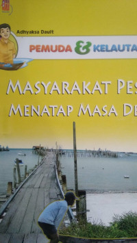 Pemuda & Kelautan : Masyarakat Pesisir Menata Masa Depan