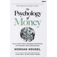 The Psychology of Money ( Pelajaran Abadi Mengenai Kekayaan, Ketamakan, Dan Kebahagiaan )