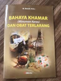 Bahaya Khamar ( Minuman Keras ) Dan Obat Terlarang