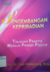 PENGEMBANGAN KEPRIBADIAN ( Tinjauan Praktis Menuju Pribadi Positif )