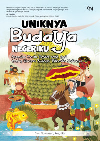 Uniknya Budaya Negeriku ( Kumpulan Cerita Pendek Untuk Anak tentang Warisan Budaya Takbenda Indonesia )